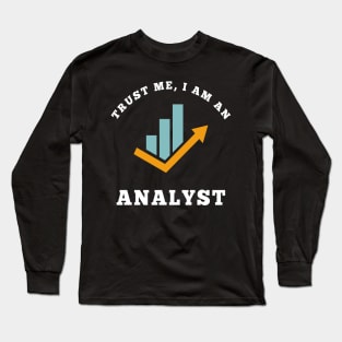 Trust Me I am an Analyst Long Sleeve T-Shirt